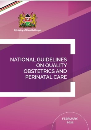 Kenya Ministry of Health (MoH) Guidelines on Quality Obstetrics and Perinatal Care (2022)/credit: MoH